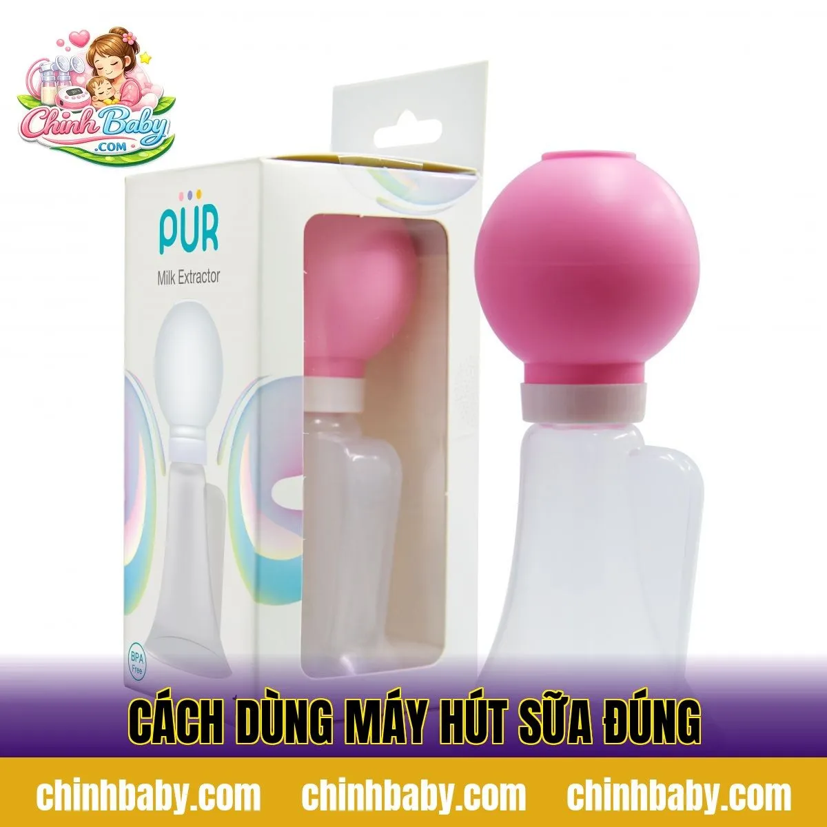 Cách Sử Dụng Máy Hút Sữa Đúng Cách Cho Mẹ Mới Sinh