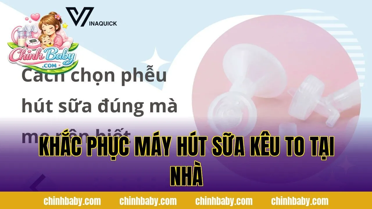 khắc phục máy hút sữa kêu to tại nhà
