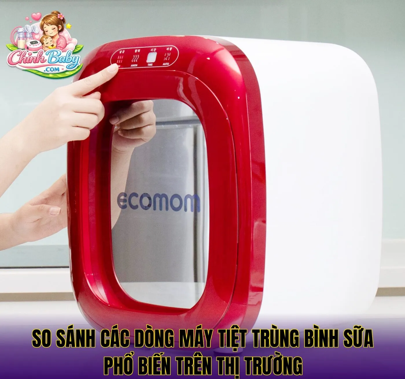 So sánh các dòng máy tiệt trùng bình sữa phổ biến trên thị trường