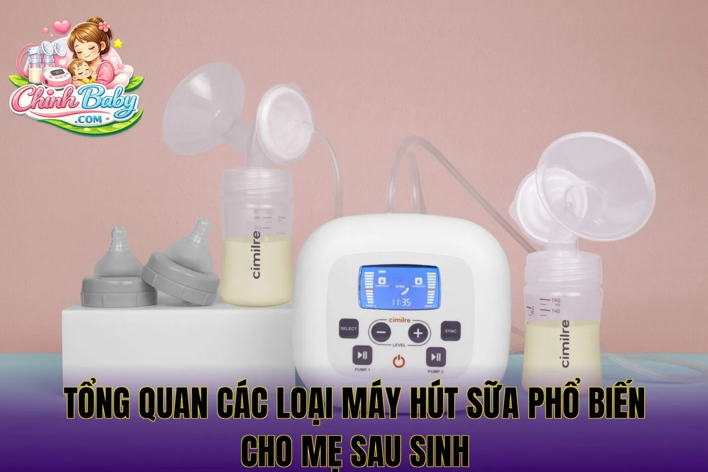 tổng quan các loại máy hút sữa phổ biến cho mẹ sau sinh