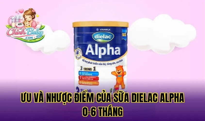 ưu và nhược điểm của sữa Dielac Alpha 0-6 tháng