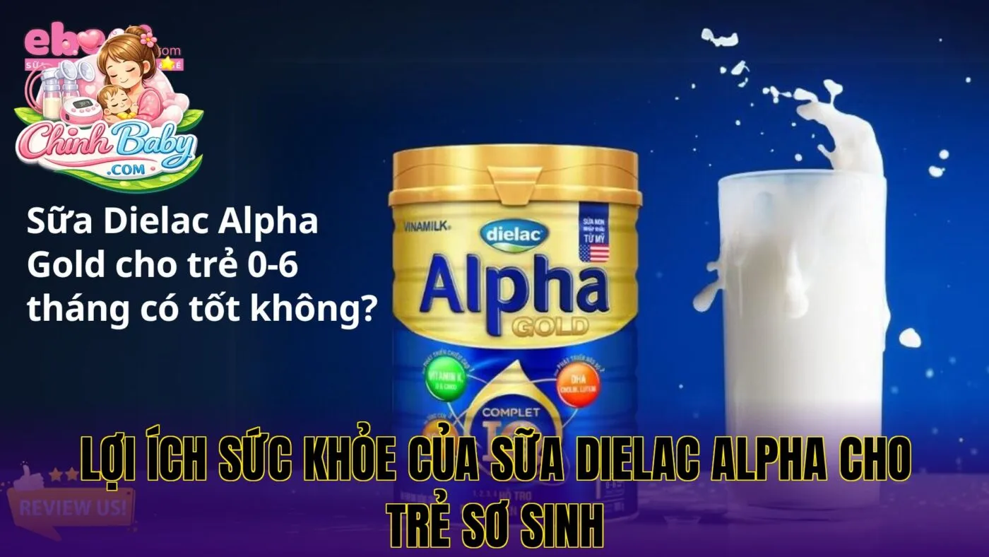 lợi ích sức khỏe của sữa Dielac Alpha cho trẻ sơ sinh