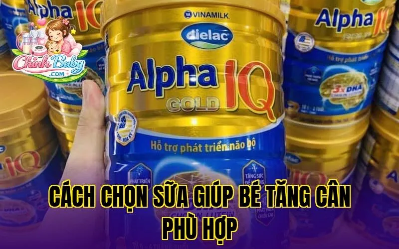 Cách chọn sữa giúp bé tăng cân phù hợp