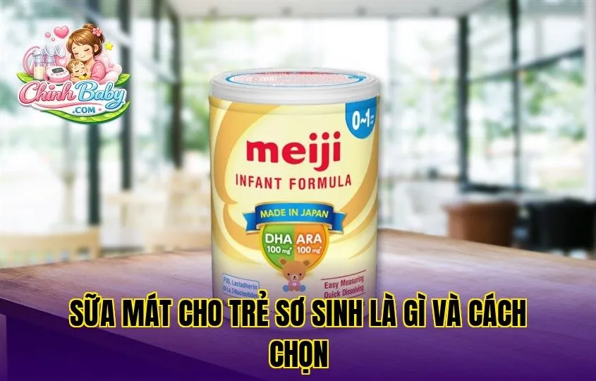 Sữa mát cho trẻ sơ sinh là gì và cách chọn