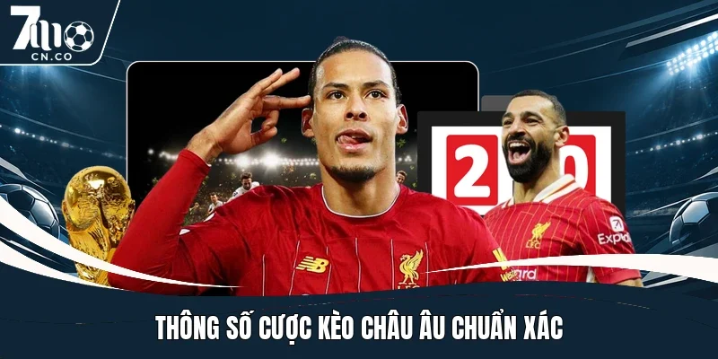 Thông số cược kèo châu Âu chuẩn xác